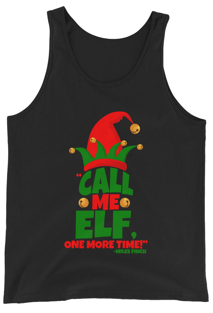 Call me elf, one more time! -Miles Finch, Elf Unisex Tank Top