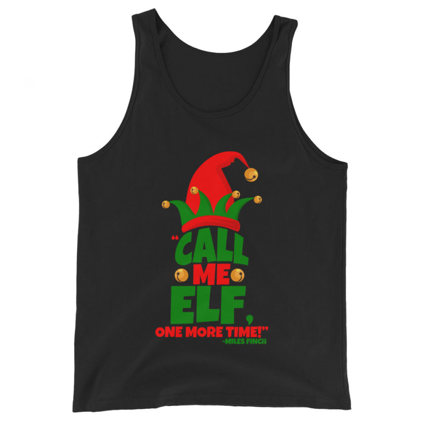 Call me elf, one more time! -Miles Finch, Elf Unisex Tank Top