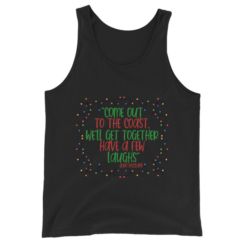 Come out to the cost. We'll get together, have a few laughs... -John Mcclane,  Die Hard Unisex Tank Top - Image 2