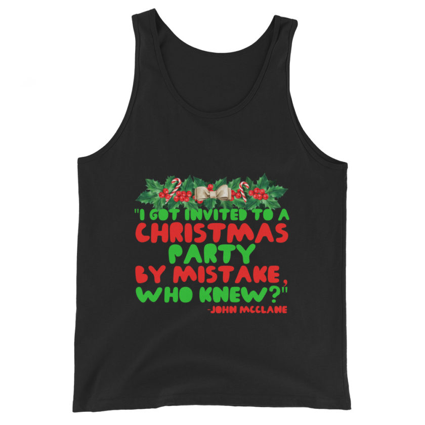 I got invited to a Christmas party by mistake, who knew? -John Mcclane, Die Hard Unisex Tank Top - Image 2