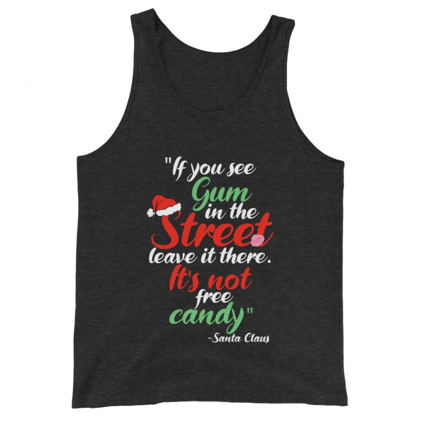 If you see gum in the street, leave it there. its not free candy. -Santa Claus, Elf Unisex Tank Top - Image 4