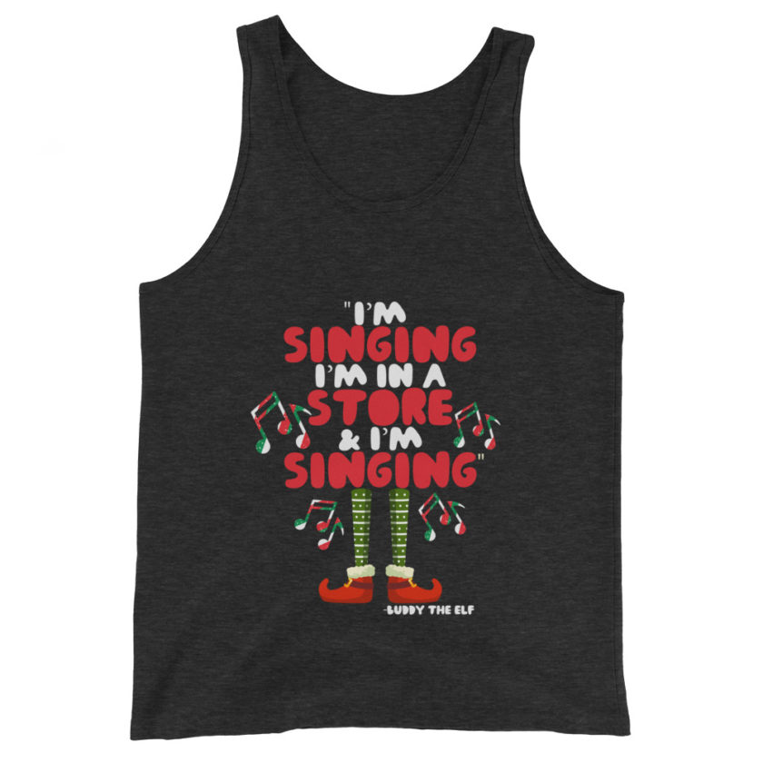 I'm singing! I'm in a store and I'm singing! -Buddy the Elf, Elf Unisex Tank Top - Image 3