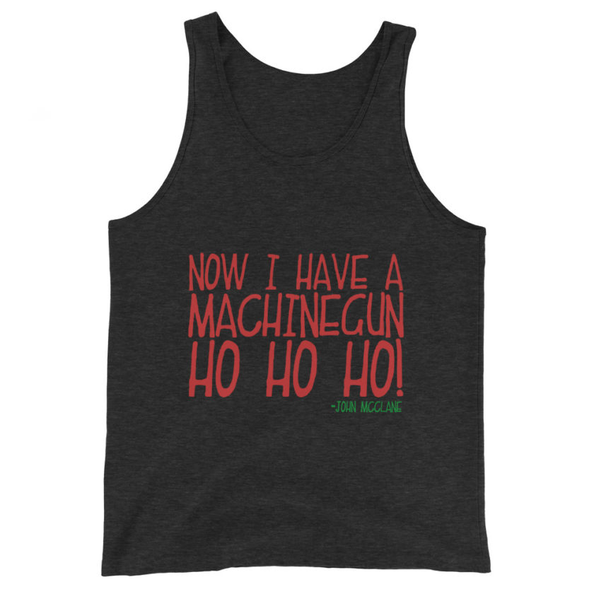 Now I have a machinegun. Ho Ho Ho! -John Mcclane, Die Hard Unisex Tank Top - Image 3