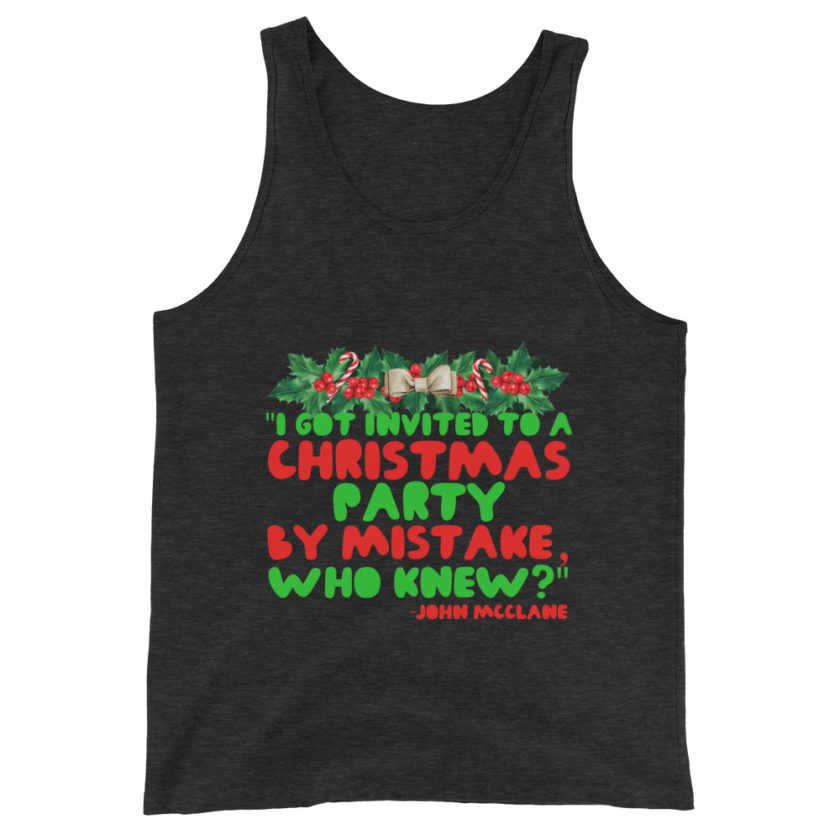 I got invited to a Christmas party by mistake, who knew? -John Mcclane, Die Hard Unisex Tank Top - Image 4