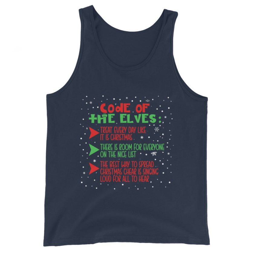 Code of the Elves: treat every day like it is Christmas, There is room for everyone on the nice list, the best way to spread Christmas cheer is singing loud for all to hear - Elf Unisex Tank Top - Image 3