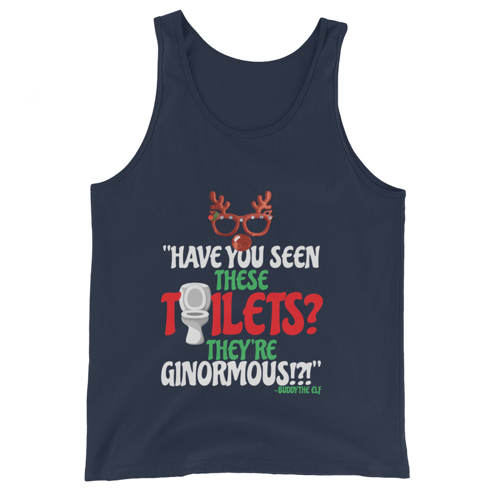 Have you seen these toilets? They're GINORMOUS!?! -Buddy the Elf, Elf Unisex Tank Top - Image 3