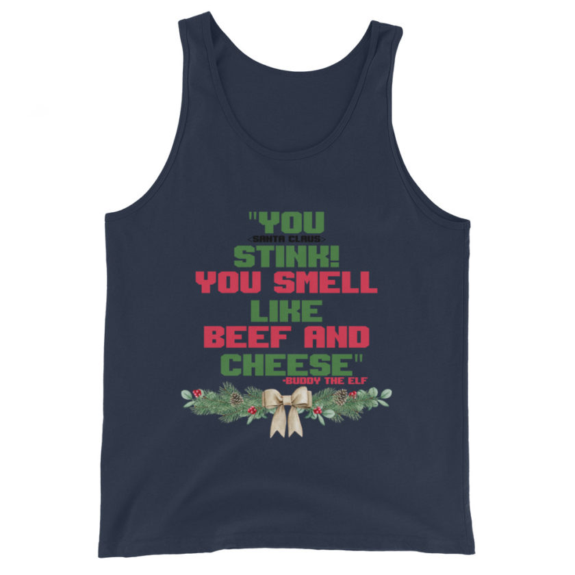 You  Stink! You smell like beef and cheese -Buddy the Elf, Elf Unisex Tank Top - Image 3