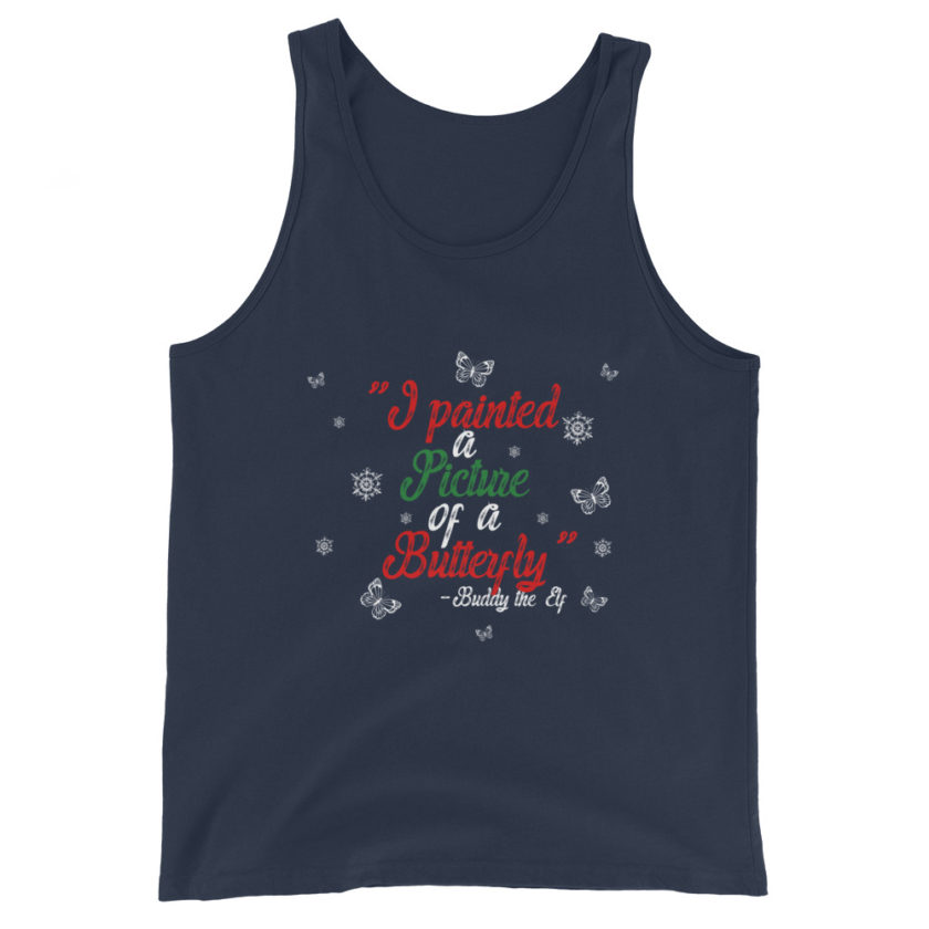 I painted a picture of a Butterfly! -Buddy the Elf, Elf Unisex Tank Top - Image 3