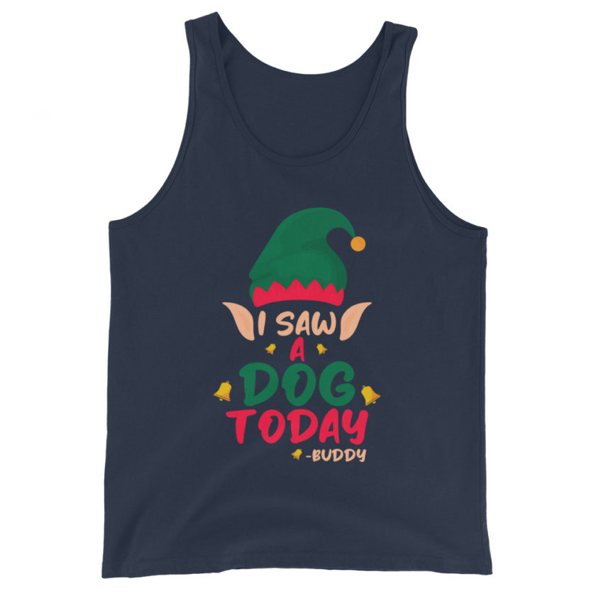 I saw a dog today! -Buddy the Elf, Elf Unisex Tank Top - Image 3