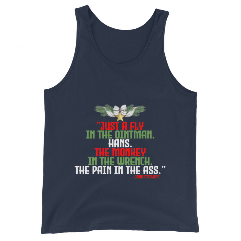 “Just a fly in the ointman, Hans. The monkey in the wrench, a pain in the ass.” -John Mcclane, Die Hard  Unisex Tank Top - Image 3