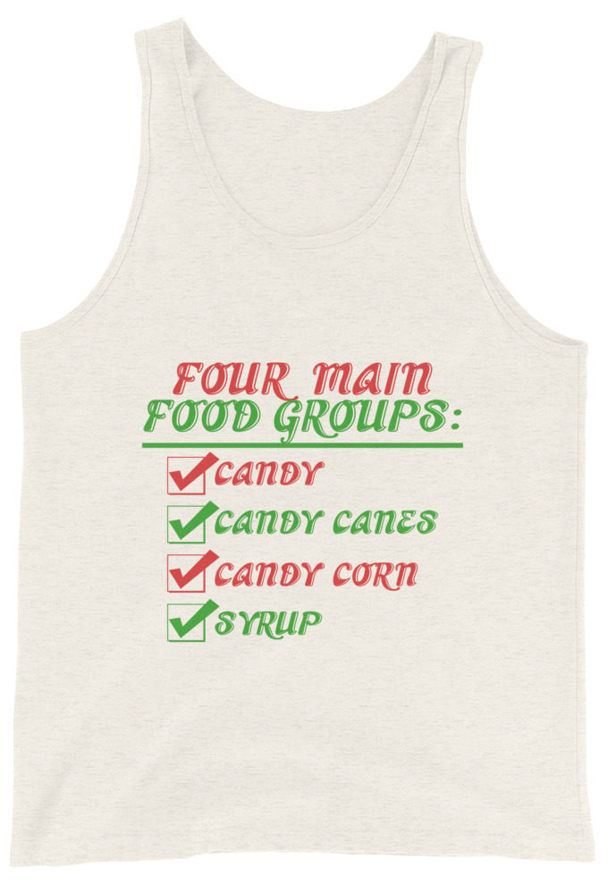 Four main food groups: candy, candy canes, candy corn, syrup -Elf Unisex Tank Top