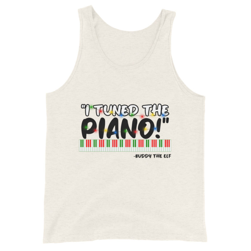 I tuned the piano! -Buddy the Elf, Elf Unisex Tank Top - Image 6
