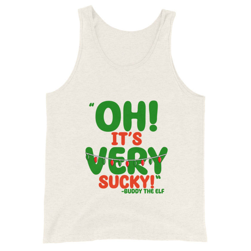 Oh, its VERY sucky! -Buddy the Elf, Elf Unisex Tank Top - Image 7