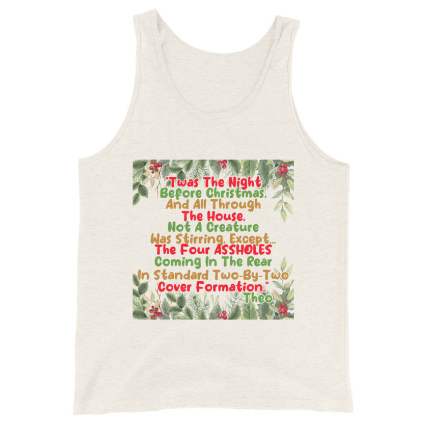 "Twas The Night Before Christmas, And All Through The House, Not A Creature Was Stirring, Except... The Four ASSHOLES Coming In The Rear In Standard Two-By-Two Cover Formation." -Theo, Die Hard Unisex Tank Top - Image 7