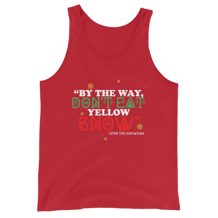 By the way, don't eat yellow snow. -Leon the Snowman, Elf Unisex Tank Top - Image 4