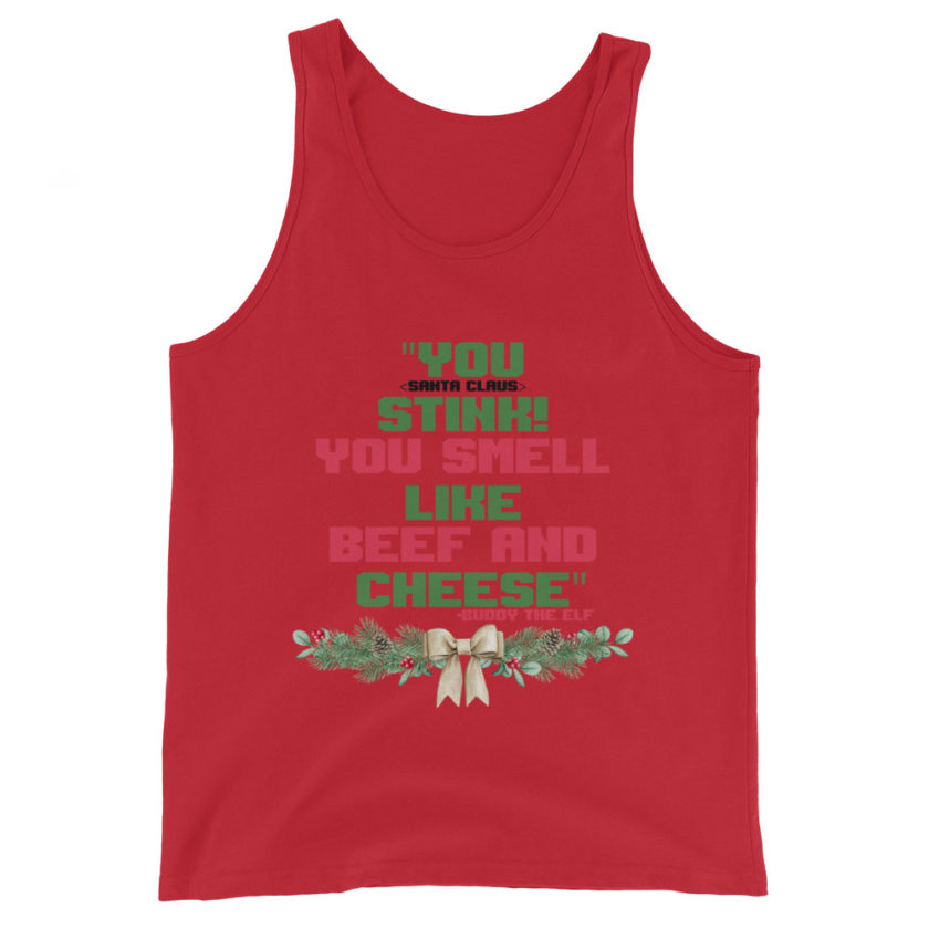 You  Stink! You smell like beef and cheese -Buddy the Elf, Elf Unisex Tank Top - Image 4