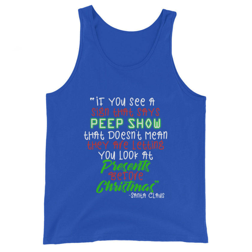 If you see a sign that says "Peep Show", that doesn't meant they are letting you look at presents before Christmas - Santa Claus, Elf Unisex Tank Top - Image 4