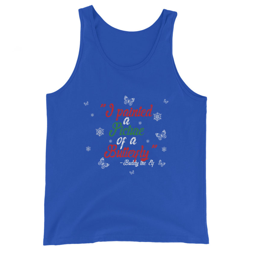 I painted a picture of a Butterfly! -Buddy the Elf, Elf Unisex Tank Top - Image 4