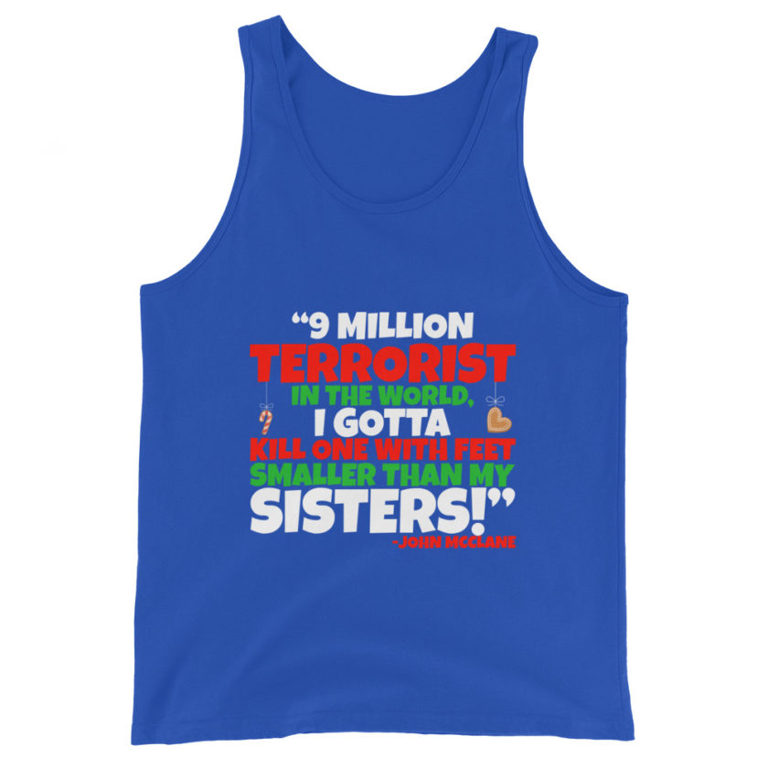 9 million terrorist in the world, I gotta kill one with feet smaller than my sisters! -John McClane, Die Hard Unisex Tank Top - Image 5