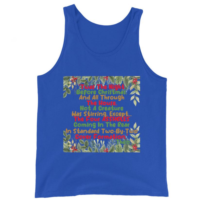 "Twas The Night Before Christmas, And All Through The House, Not A Creature Was Stirring, Except... The Four ASSHOLES Coming In The Rear In Standard Two-By-Two Cover Formation." -Theo, Die Hard Unisex Tank Top - Image 5