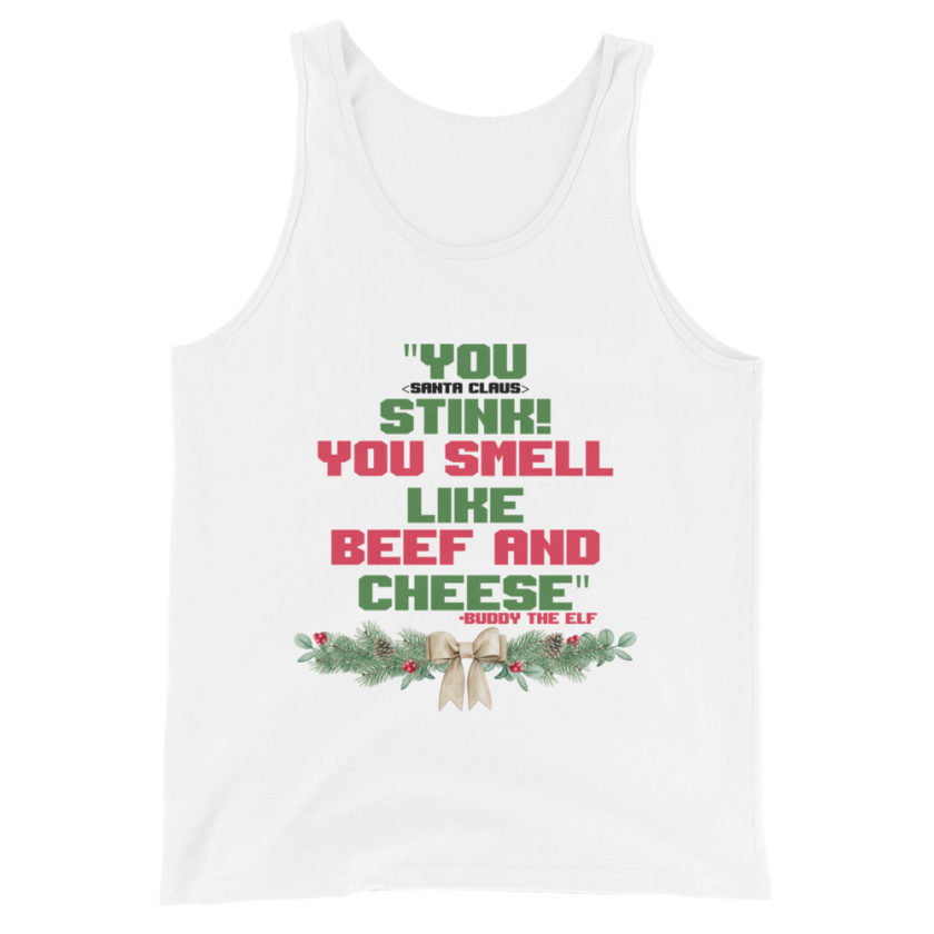You  Stink! You smell like beef and cheese -Buddy the Elf, Elf Unisex Tank Top - Image 9