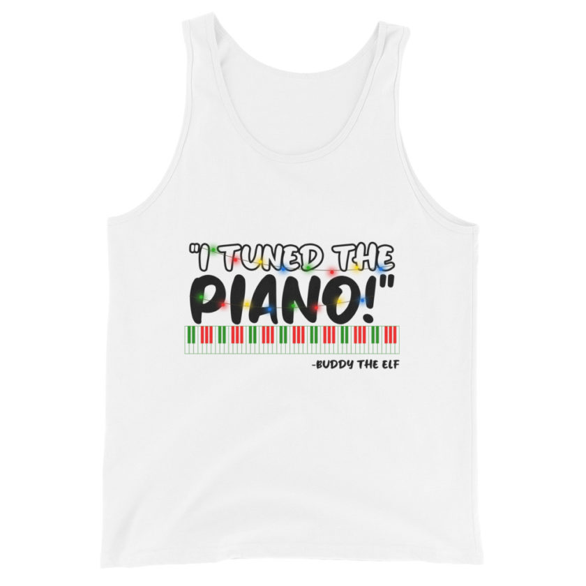I tuned the piano! -Buddy the Elf, Elf Unisex Tank Top - Image 7