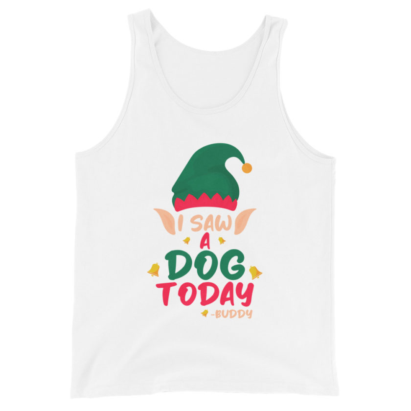 I saw a dog today! -Buddy the Elf, Elf Unisex Tank Top - Image 8