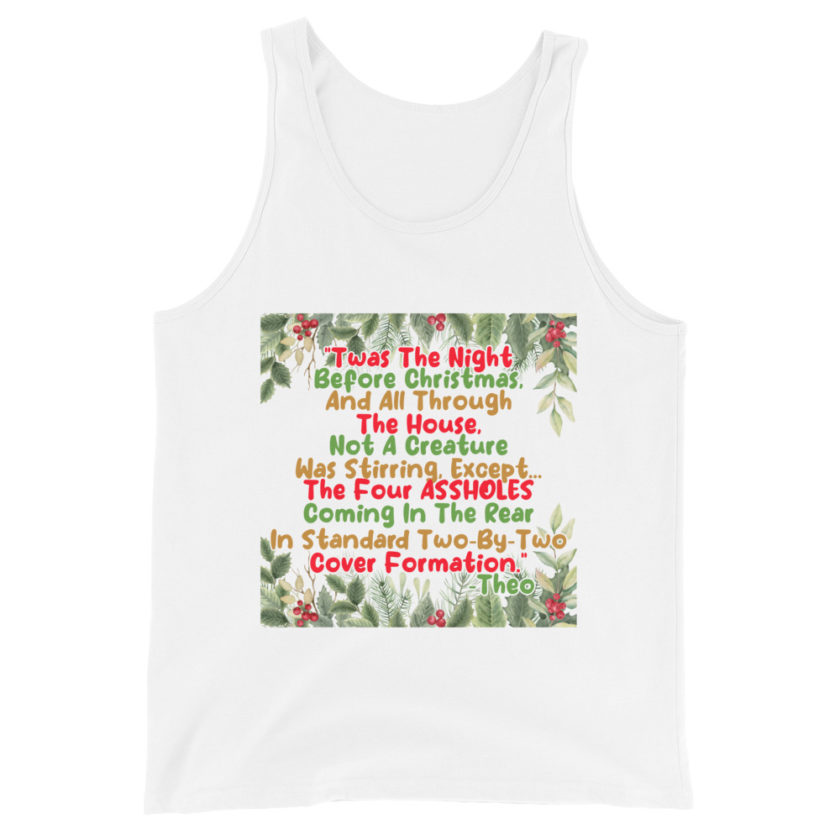 "Twas The Night Before Christmas, And All Through The House, Not A Creature Was Stirring, Except... The Four ASSHOLES Coming In The Rear In Standard Two-By-Two Cover Formation." -Theo, Die Hard Unisex Tank Top - Image 8
