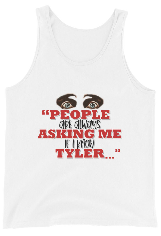 People are always asking me if I know -Tyler Durden, Fight Club Unisex Tank Top