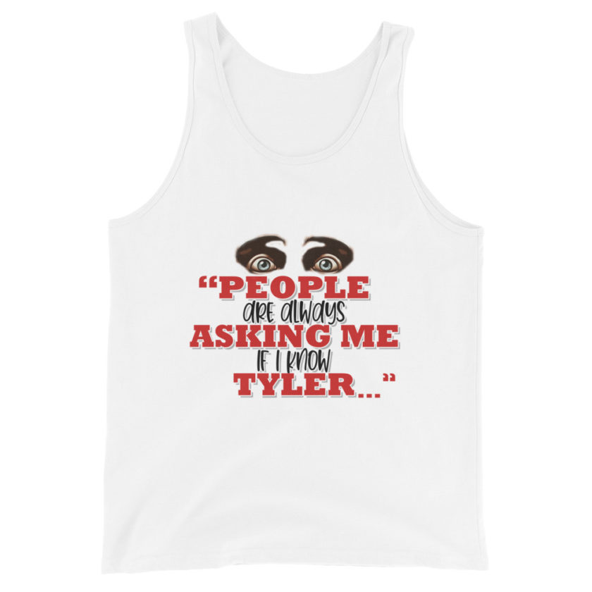 People are always asking me if I know -Tyler Durden, Fight Club Unisex Tank Top