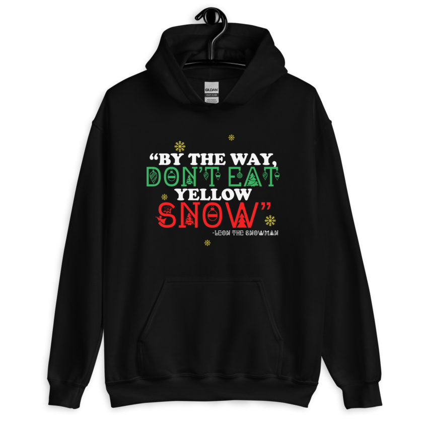 By the way, don't eat yellow snow. -Leon the Snowman, Elf Unisex Hoodie - Image 2