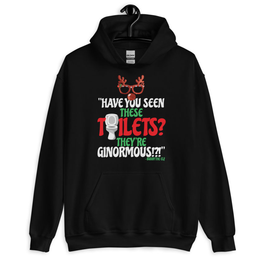 Have you seen these toilets? They're GINORMOUS!?! -Buddy the Elf, Elf Unisex Hoodie - Image 2