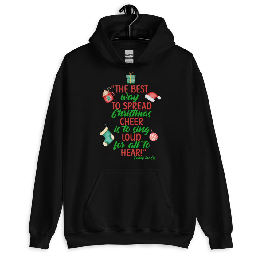 The best way to spread Christmas cheer is to sing loud for all to hear! -Buddy the Elf, Elf Unisex Hoodie - Image 2