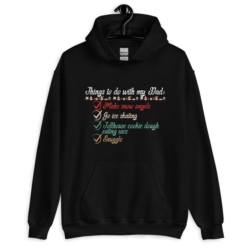 Things to do with my dad: Make snow angels, go ice skating, tollhouse cookie dough eating race, snuggle -elf Unisex Hoodie - Image 2