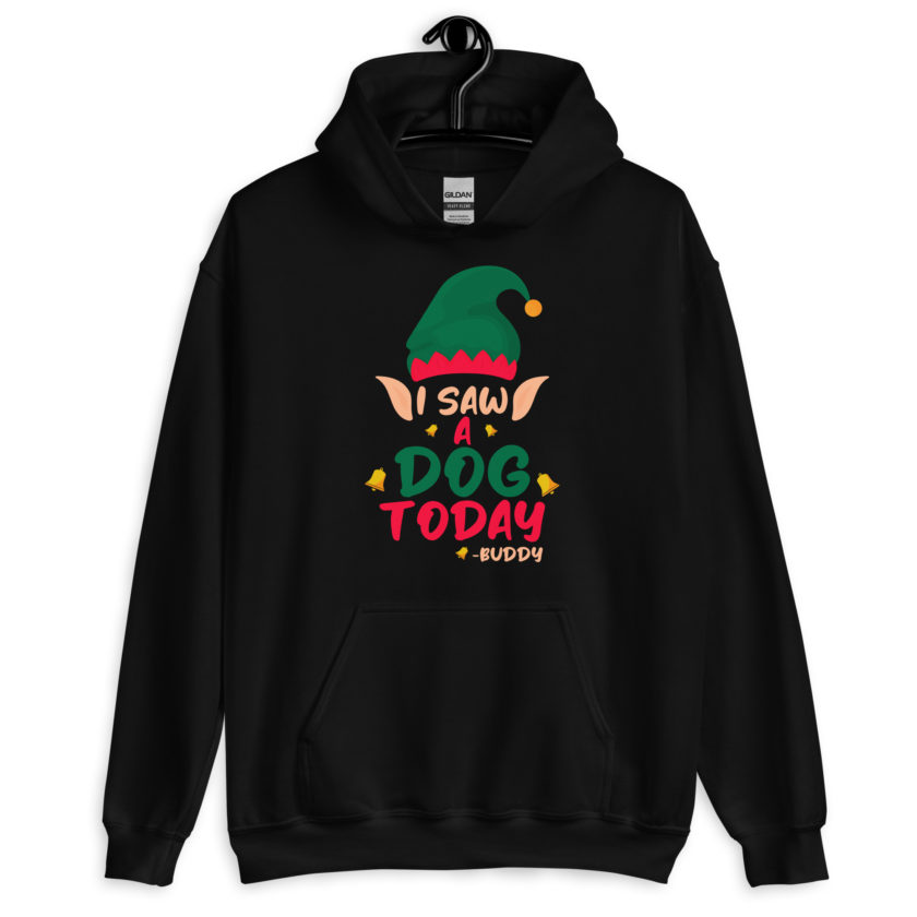 I saw a dog today! -Buddy the Elf, Elf Unisex Hoodie - Image 2