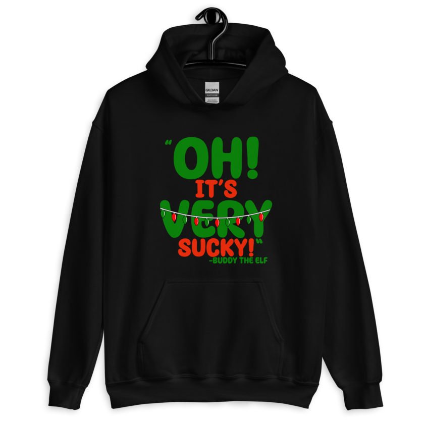 Oh, its VERY sucky! -Buddy the Elf, Elf Unisex Hoodie - Image 2