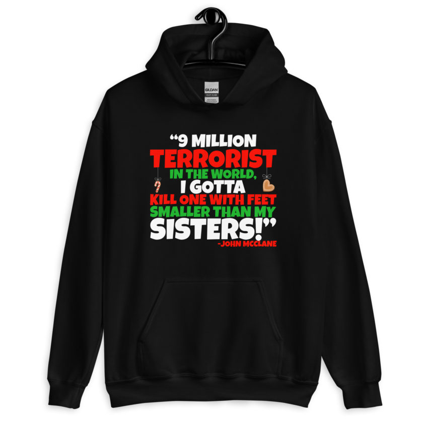 9 million terrorist in the world, I gotta kill one with feet smaller than my sisters! -John McClane, Die Hard Unisex Hoodie - Image 2