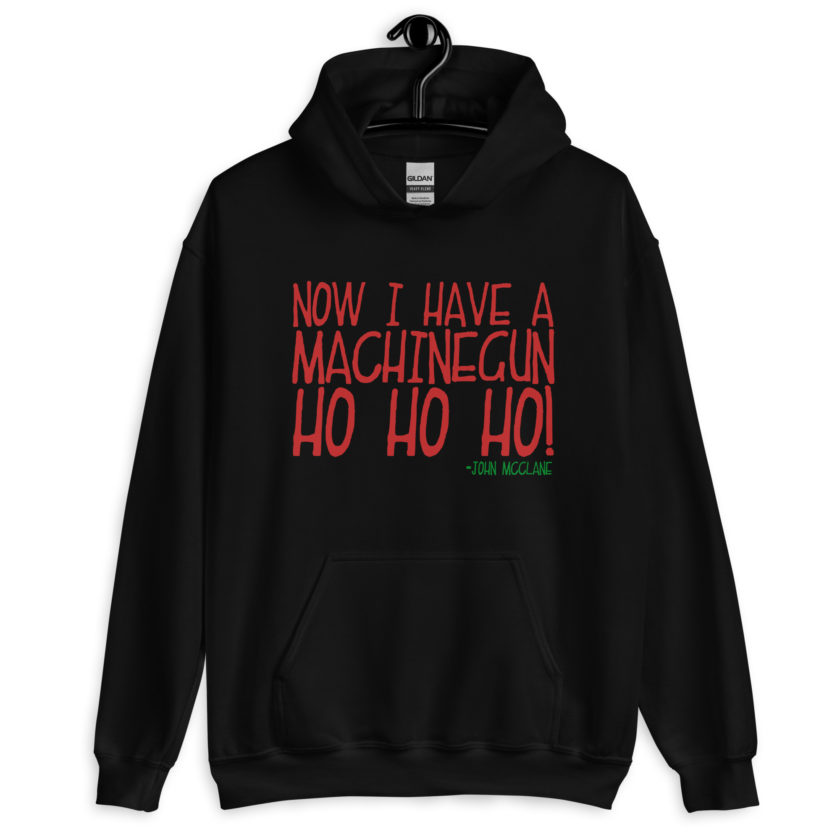 Now I have a machinegun. Ho Ho Ho! -John Mcclane, Die Hard Unisex Hoodie - Image 2