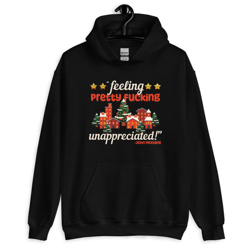 Feeling pretty fucking unappreciated! -John Mcclane, Die Hard Unisex Hoodie - Image 2