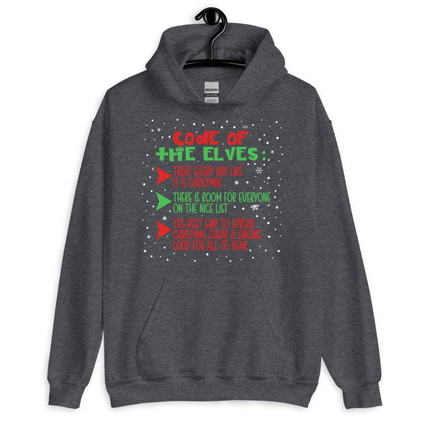 Code of the Elves: treat every day like it is Christmas, There is room for everyone on the nice list, the best way to spread Christmas cheer is singing loud for all to hear - Elf Unisex Hoodie - Image 5