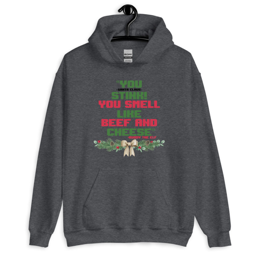 You  Stink! You smell like beef and cheese -Buddy the Elf, Elf Unisex Hoodie - Image 5