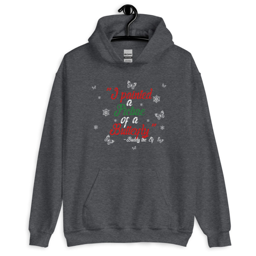 I painted a picture of a Butterfly! -Buddy the Elf, Elf Unisex Hoodie - Image 5