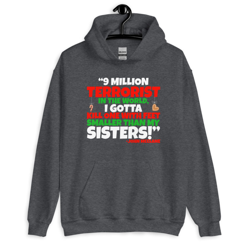 9 million terrorist in the world, I gotta kill one with feet smaller than my sisters! -John McClane, Die Hard Unisex Hoodie - Image 4