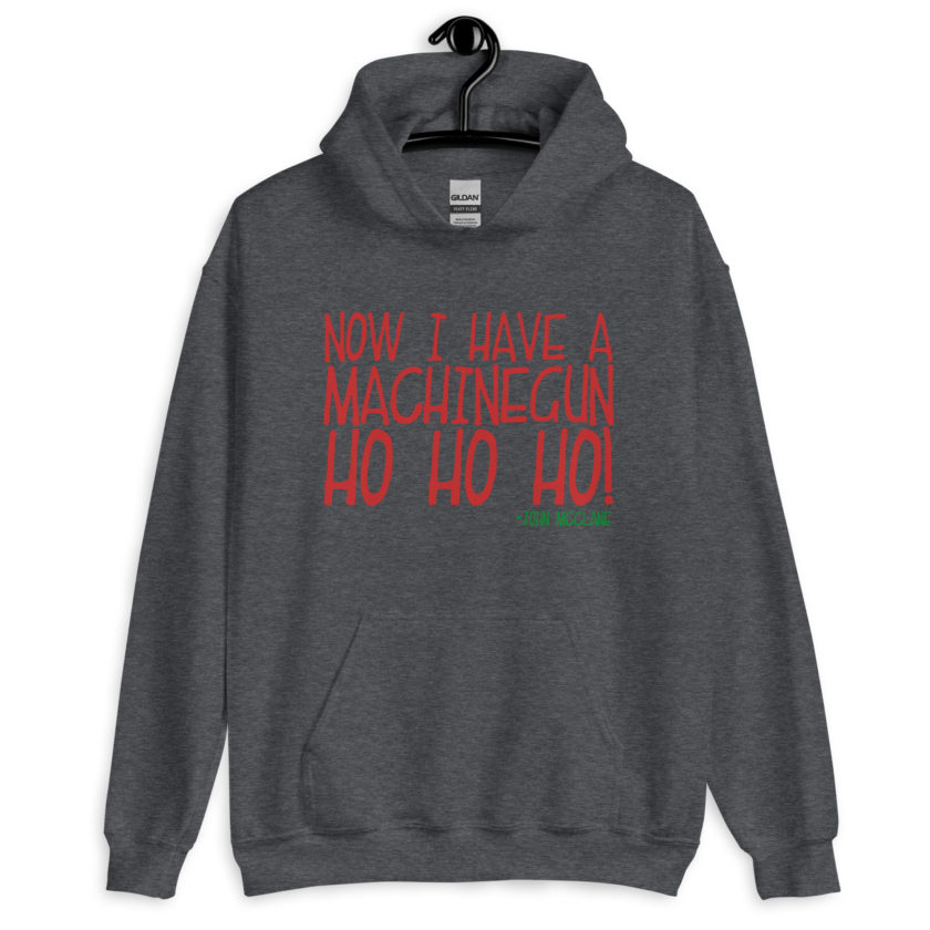 Now I have a machinegun. Ho Ho Ho! -John Mcclane, Die Hard Unisex Hoodie - Image 4