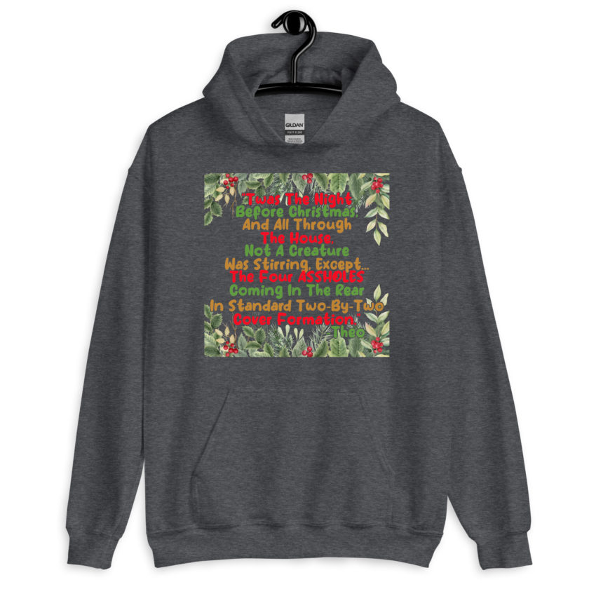 "Twas The Night Before Christmas, And All Through The House, Not A Creature Was Stirring, Except... The Four ASSHOLES Coming In The Rear In Standard Two-By-Two Cover Formation." -Theo, Die Hard Unisex Hoodie - Image 5