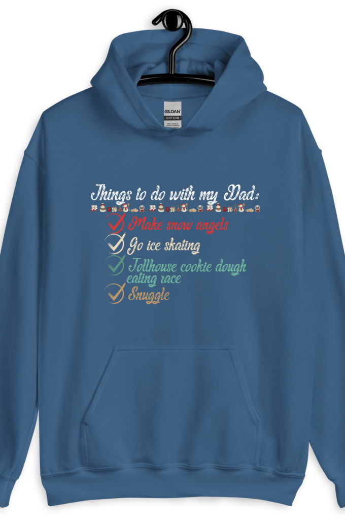Things to do with my dad: Make snow angels, go ice skating, tollhouse cookie dough eating race, snuggle -elf Unisex Hoodie