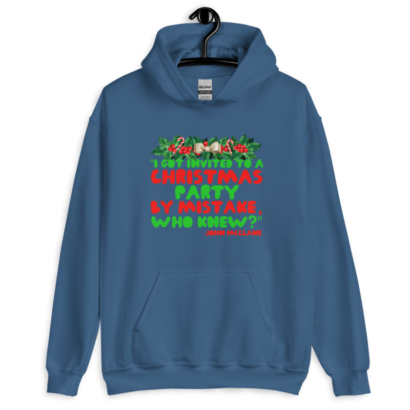 I got invited to a Christmas party by mistake, who knew? -John Mcclane, Die Hard Unisex Hoodie