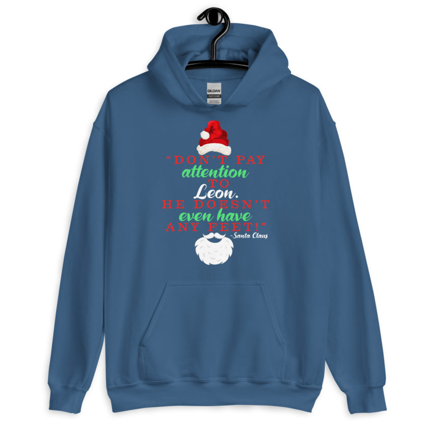 Don't pay attention to Leon. He doesn't even have any feet! -Santa Claus, Elf Unisex Hoodie - Image 6