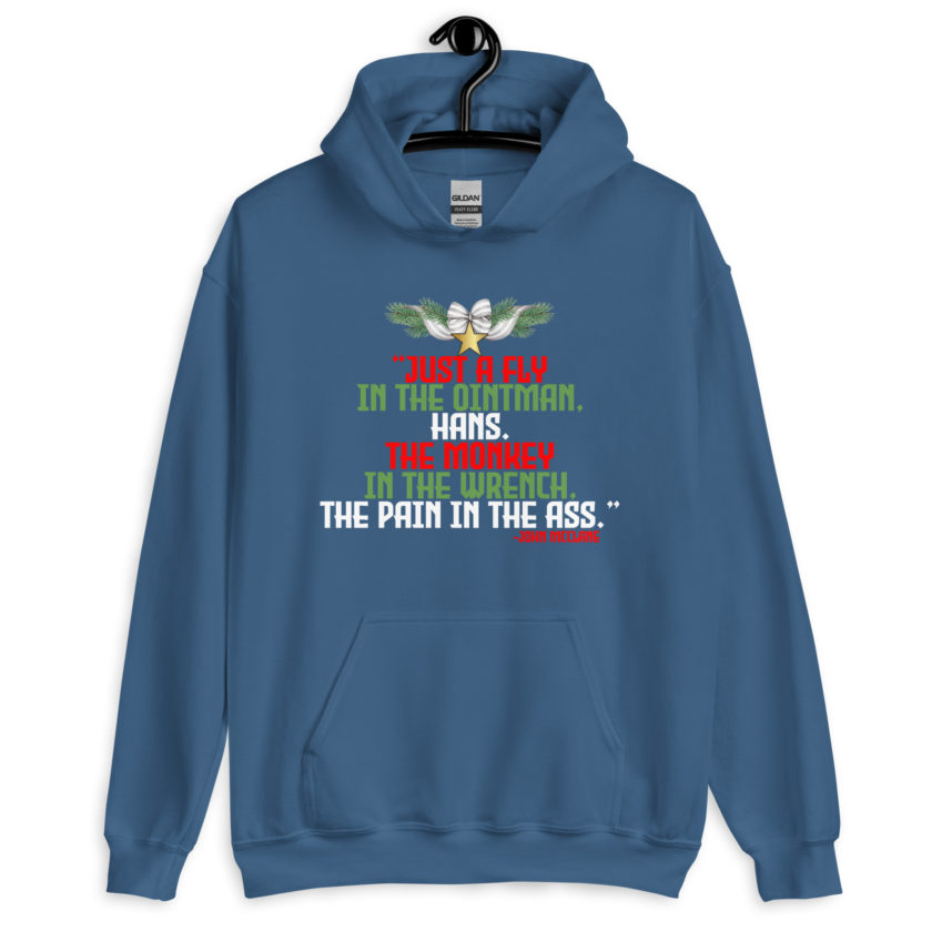 “Just a fly in the ointman, Hans. The monkey in the wrench, a pain in the ass.” -John Mcclane, Die Hard  Unisex Hoodie - Image 6