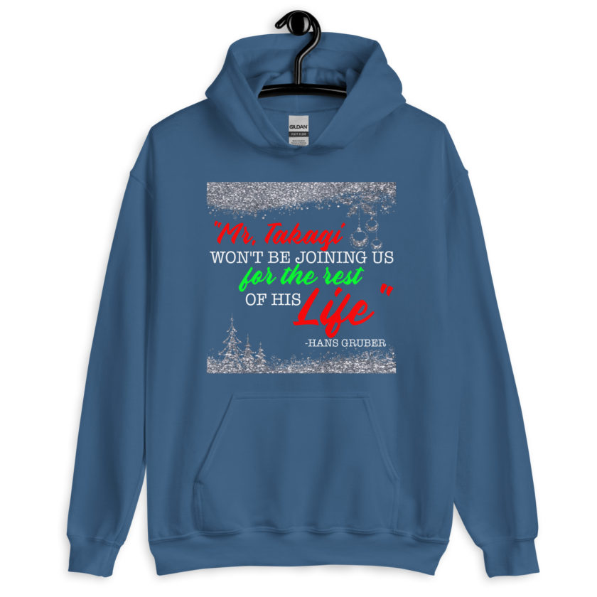 "Mr. Takagi Won't Be Joining Us For The Rest Of His Life." -Hans Gruber, Die Hard Unisex Hoodie - Image 5